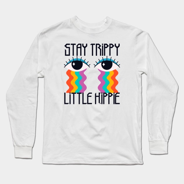 Stay Trippy Little Hippie Long Sleeve T-Shirt by HobbyAndArt
